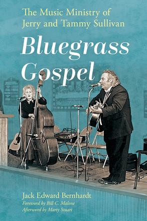 Bluegrass Gospel: The Music Ministry of Jerry and Tammy Sullivan