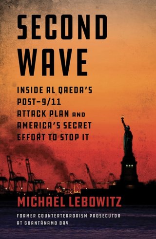Second Wave: Inside Al Qaeda's Post-9/11 Attack Plan and America's Secret Effort to Stop It