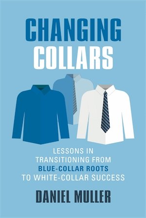 Changing Collars: Lessons in Transitioning from Blue-Collar Roots to White-Collar Success